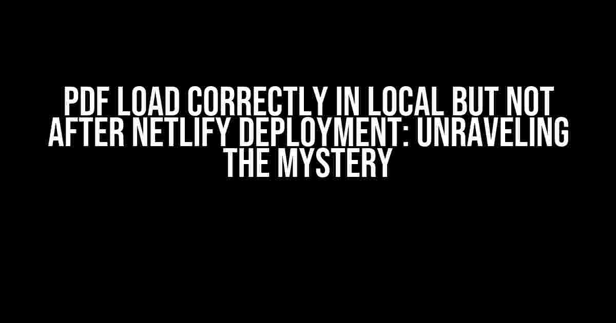 Pdf Load Correctly in Local but Not After Netlify Deployment: Unraveling the Mystery