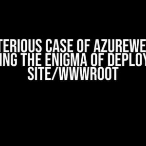 The Mysterious Case of AzureWebApp@1: Unraveling the Enigma of Deployment to site/wwwroot