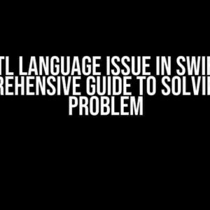 The RTL Language Issue in SwiftUI: A Comprehensive Guide to Solving the Problem